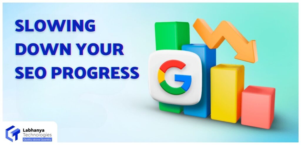 TOP 10 FACTORS THAT MIGHT BE SLOWING DOWN YOUR SEO PROGRESS